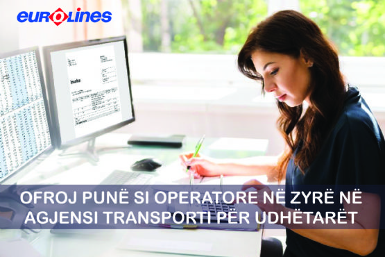 Vende pune per operatore zyre, Kerkohet Asistente Zyre, Pune per Asistente Zyre, Njoftime pune per Punonjese zyre, kerkohet SEKRETARE ZYRE, nga Euro Lines 